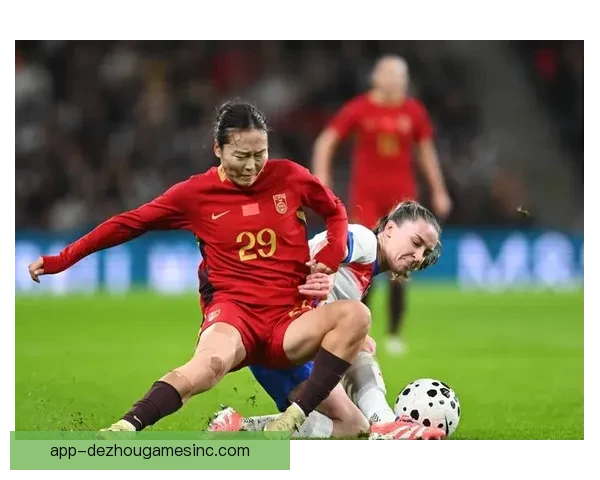 中国女足顽强拼搏不敌英格兰 赛后点评揭示差距与提升空间 中国女足顽强拼搏不敌英格兰 赛后点评揭示差距与提升空间